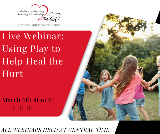 LIVE WEBINAR: Using Play to Help Heal the Hurt